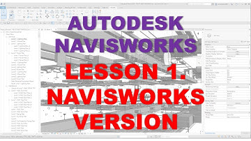 LEARNING NAVISWORKS: LESSON 1 NAVISWORKS VERSIONS