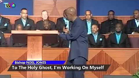 Bishop Noel Jones, To The Holy Ghost, I'm Working On Myself, Mar 24th 2016