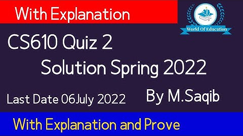 cs610 quiz 2 2022| cs610 quiz 2 solution 2022| cs610 quiz 2 solution spring 2022| by M.saqib