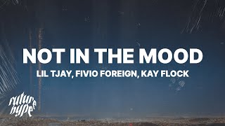 Lil Tjay - Not In The Mood (Lyrics) ft. Fivio Foreign \& Kay Flock