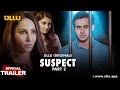 VIRGIN SUSPECT PART 2 | Official Trailer | ULLU Originals | Releasing on 19th January