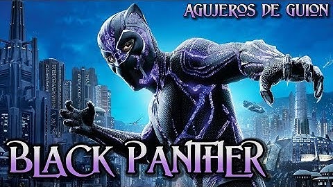 ⚡Agujeros de Guión: BLACK PANTHER (Errores, review, crítica, análisis, reseña y resumen)