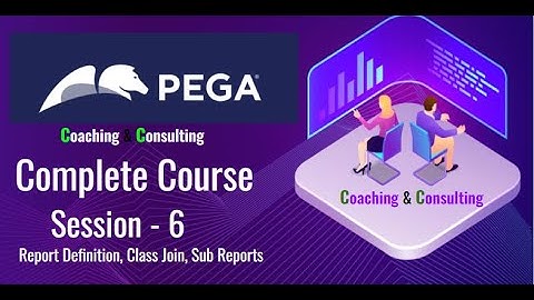 Class 6 Pega PRPC Full Course (Report Definitions, Class Join , Sub Reports)
