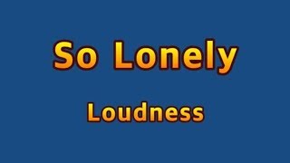 So Lonely - Loudness(Lyrics)