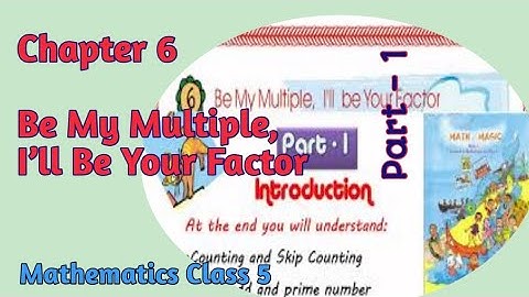 Mathmagic Class 5 | Chapter 6 Be My Multiple, I’ll Be Your Factor | Part - 1 | Skip Counting | Intro