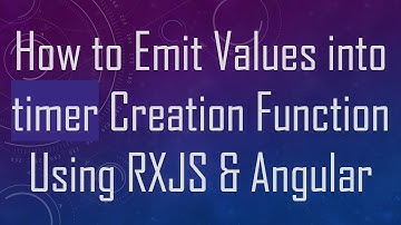 How to Emit Values into timer Creation Function Using RXJS & Angular