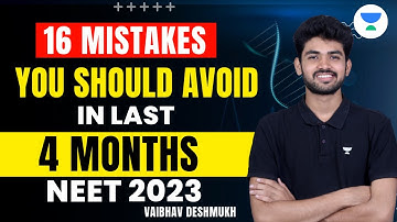 16 Mistakes You Should Avoid in Last 4 Months😰| NEET 2023 | Vaibhav Deshmukh