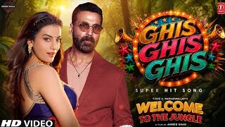 Ghis Ghis Ghis song (lyrical video). |Welcome to the jungle |Akshay Kumar |akshra singh