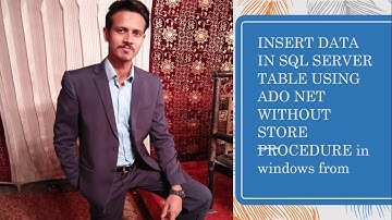 INSERT DATA IN SQL SERVER TABLE USING ADO NET WITHOUT STORE PROCEDURE  in windows from