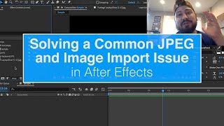 Solving a Common JPEG and Image Import Issue in After Effects