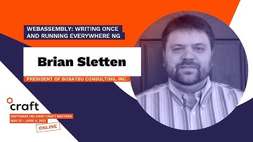 WebAssembly: Writing Once and Running Everywhere NG - BRIAN SLETTEN | Craft Conference 2021
