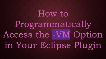 How to Programmatically Access the -VM Option in Your Eclipse Plugin