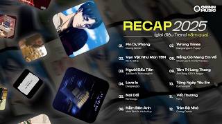 GIAI ĐIỆU 'RECAP 2025' #3 | Không yêu đừng tạo thêm thói quen..  Pin Dự Phòng | Playlist Rap Melodic