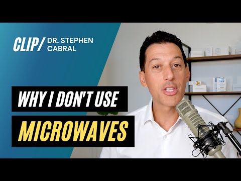 Why I Don't Use Microwaves | Dr. Stephen Cabral