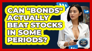 Can "bonds" Actually Beat Stocks In Some Periods? - Stock and Options Playbook