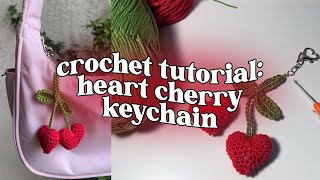 crochet tutorial: heart cherry keychain / beginner-intermediate friendly 🍒💌