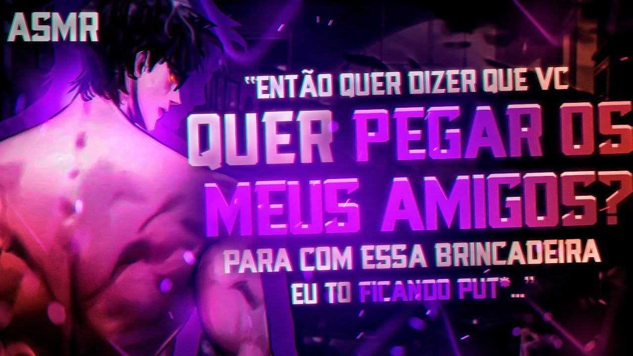 |ASMR| - VOCÊ ME IRRITANDO DIZENDO QUE QUER PEGAR MEUS AMIGOS... [Asmr Namorado] [Trollagem]