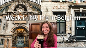 A Week in My Life as an American in Belgium 🇧🇪