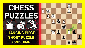 Chess Puzzles to Practice. Themes: Hanging piece, Short puzzle, Crushing. Learn Chess