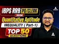 IBPS RRB PO/Clerk 2026 |I NEQUALITY ( Part-1) | Top 50 Questions | By Chanakya Sir