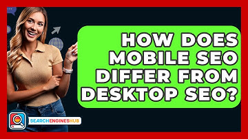 How Does Mobile SEO Differ From Desktop SEO? - SearchEnginesHub.com