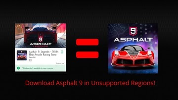 How to Download Asphalt 9 In Unsupported Regions On An Andriod Smart Phones!