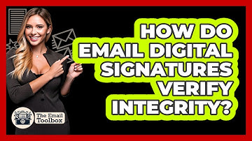 How Do Email Digital Signatures Verify Integrity? - TheEmailToolbox.com