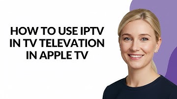 How to Use Iptv In Tv Televation In Apple Tv - Julia