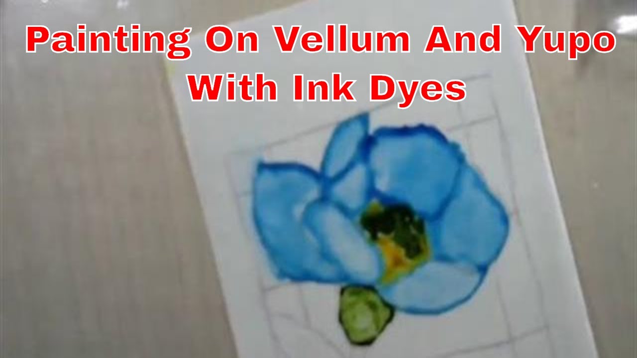 Painting on Vellum and Yupo with Ink Dyes YouTube