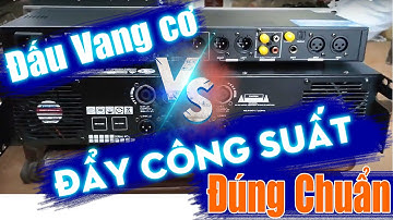 Hướng dẫn Cách Đấu Vang Cơ với Cục Đẩy công suất từ A đến Ớ