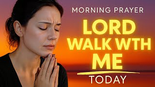 Lord Go Before Me Today | Lord Walk With Me Today | Morning Prayer 