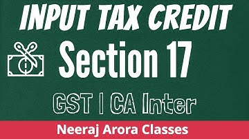 Input Tax Credit Section 17 GST For CA Inter | Neeraj Arora