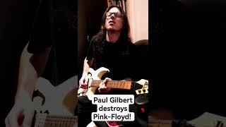 Paul Gilbert destroys Pink-Floyd! #davidgilmour #ibanez #israel #paulgilbert #racerx #pinkfloyd