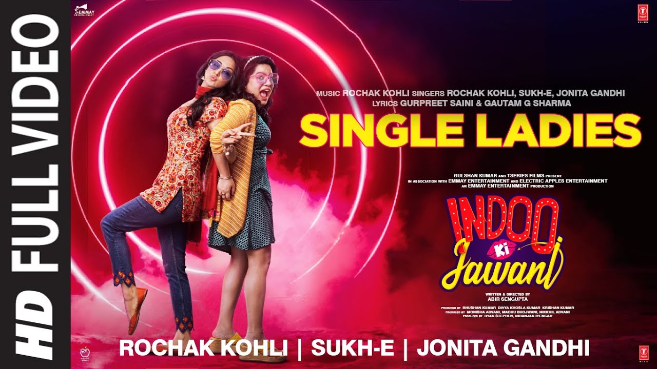 Single Ladies Full Video Indoo Ki Jawani  Rochak Kohli Sukh E Jonita G  Kiara Advani Aditya S