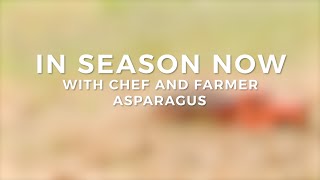 In Season Now with Chef and Farmer | Asparagus