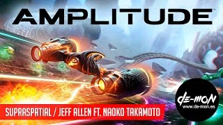 Amplitude - Supraspatial / Jeff Allen Ft. Naoko Takamoto