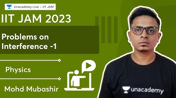 Problems on Interference Part 1 | IIT JAM 2023 | Mohd Mubashir | Physics | Unacademy Live