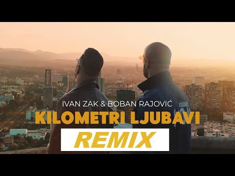 Смотреть клип Ivan Zak I Boban Rajović - Kilometri Ljubavi | Remix