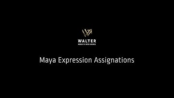 Walter : Maya Expression Assignations