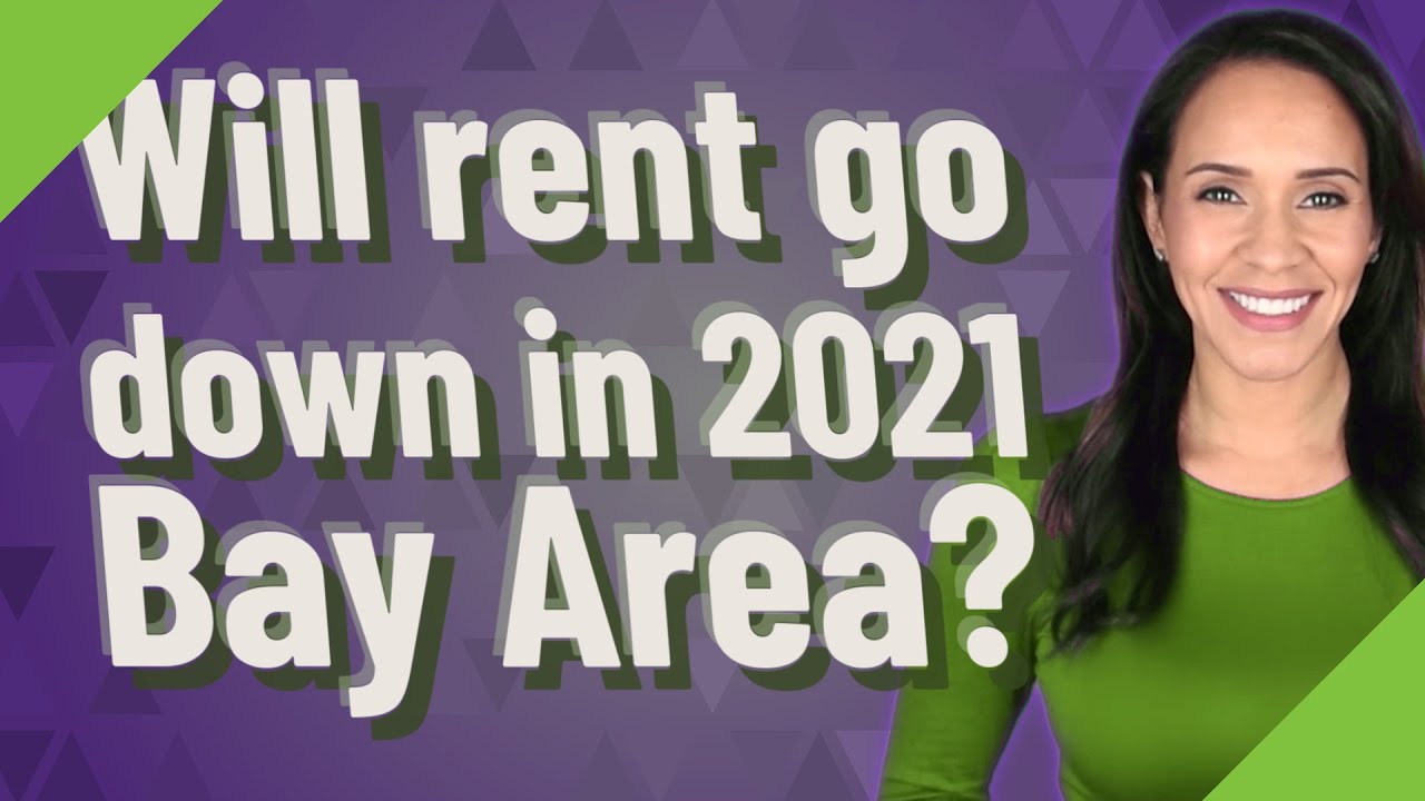 Will rent go down in 2021 Bay Area? YouTube