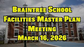 Braintree School Facilities Master Plan Meeting 3.16.26