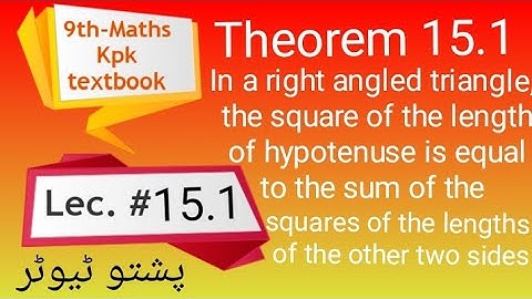 Theorem 15.1 , Maths 9th , Pythagoras Theorem, in a right angled triangle the square of the length