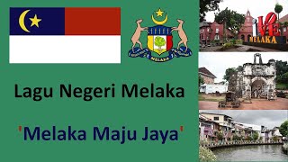 Lagu Negeri Melaka Melaka State Anthem 马六甲州歌 - Melaka Maju Jaya