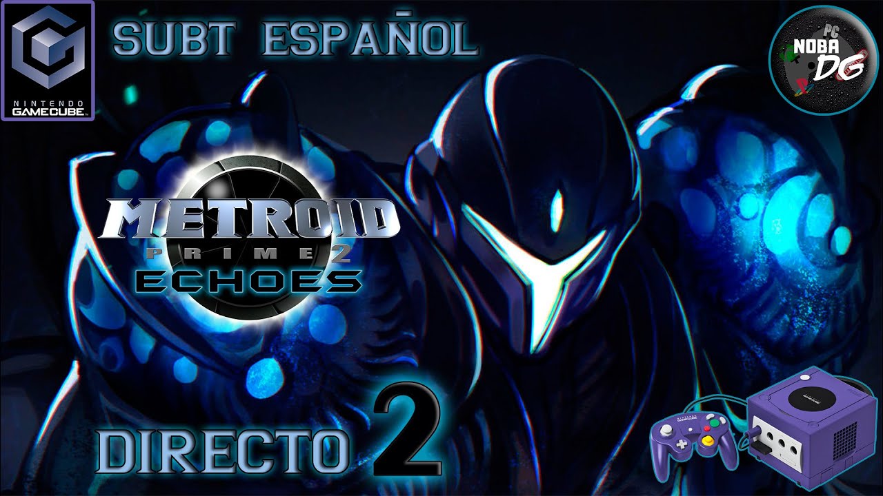 [GCN] #2 METROID PRIME 2 ECHOES / Directo / Español / Dark Samus - YouTube