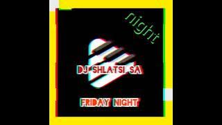 DJ shlatsi SA - Friday night 🥱