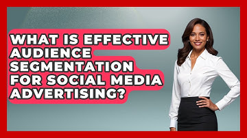 What Is Effective Audience Segmentation For Social Media Advertising? - Modern Marketing Moves