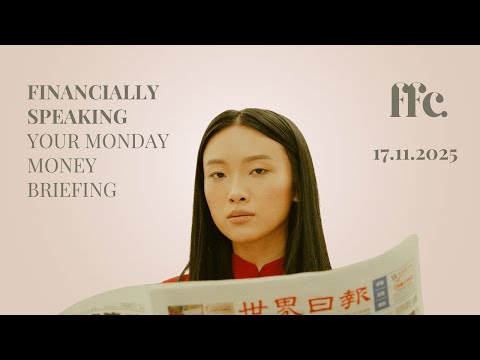Financially Speaking - Monday Morning Money Briefing - 17.11.2025