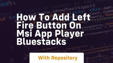 How to add left fire button on msi app player bluestacks