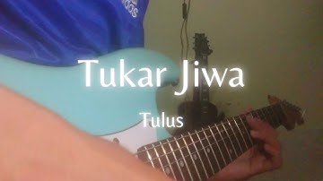 Tulus - Tukar Jiwa _ cover gitar tukar jiwa - tulus
