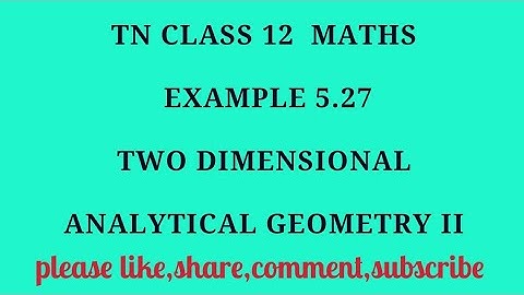 TN 12. Maths chapter 5 two dimensional analytical geometry II example 5.27